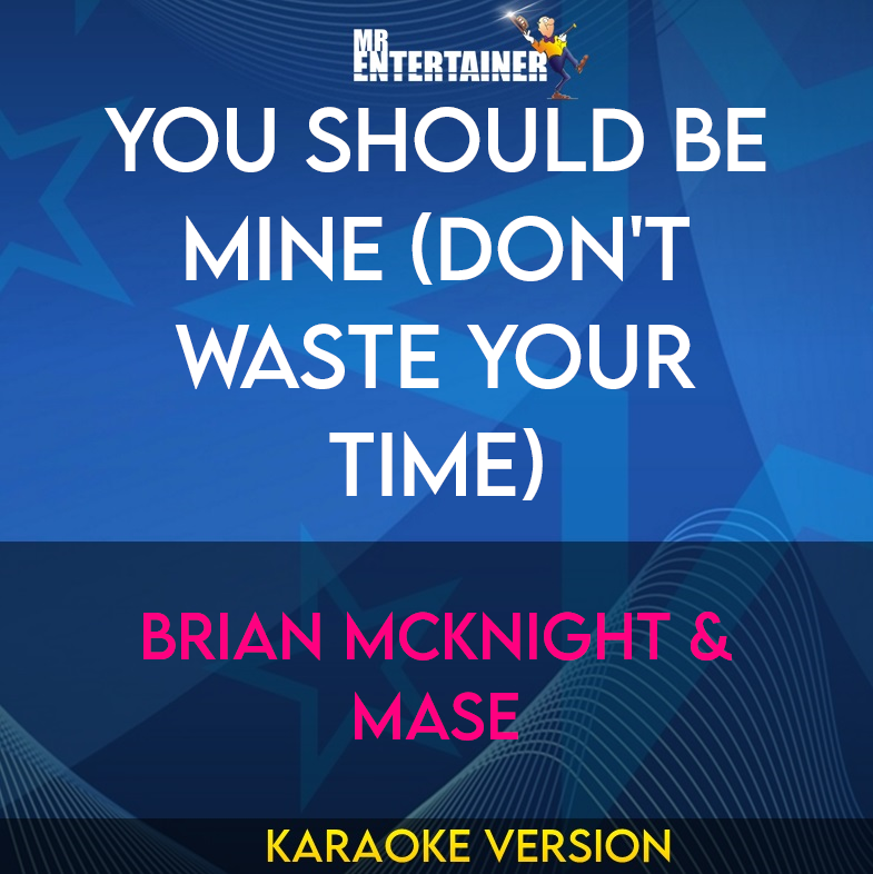 You Should Be Mine (don't Waste Your Time) - Brian Mcknight & Mase (Karaoke Version) from Mr Entertainer Karaoke