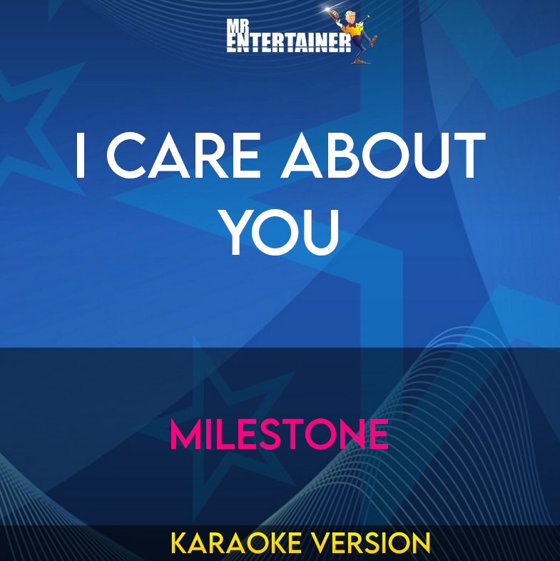 I Care About You - Milestone (Karaoke Version) from Mr Entertainer Karaoke