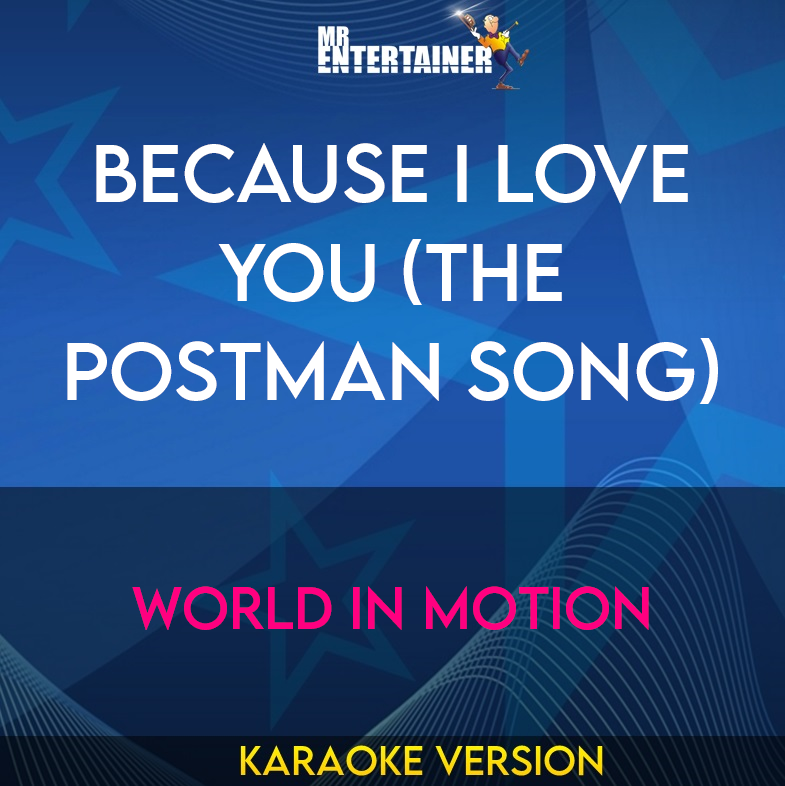 Because I Love You (The Postman Song) - World In Motion (Karaoke Version) from Mr Entertainer Karaoke