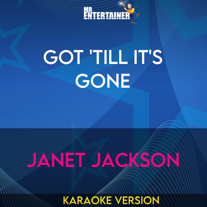 Got 'Till It's Gone - Janet Jackson (Karaoke Version) from Mr Entertainer Karaoke