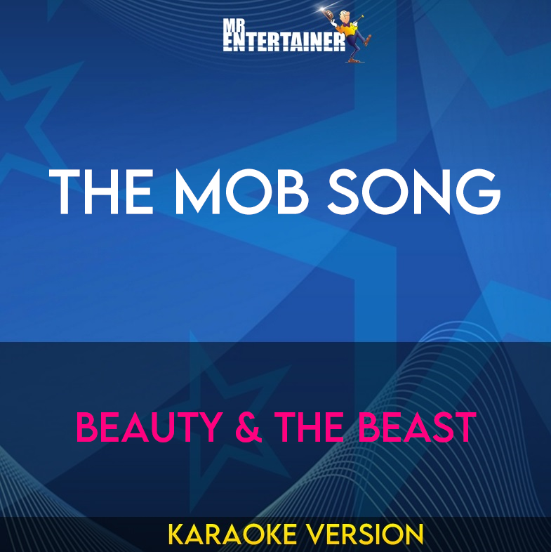 The Mob Song - Beauty & The Beast (Karaoke Version) from Mr Entertainer Karaoke