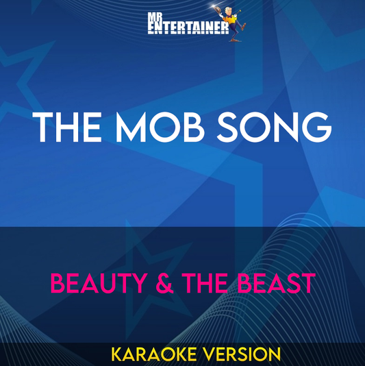 The Mob Song - Beauty & The Beast (Karaoke Version) from Mr Entertainer Karaoke