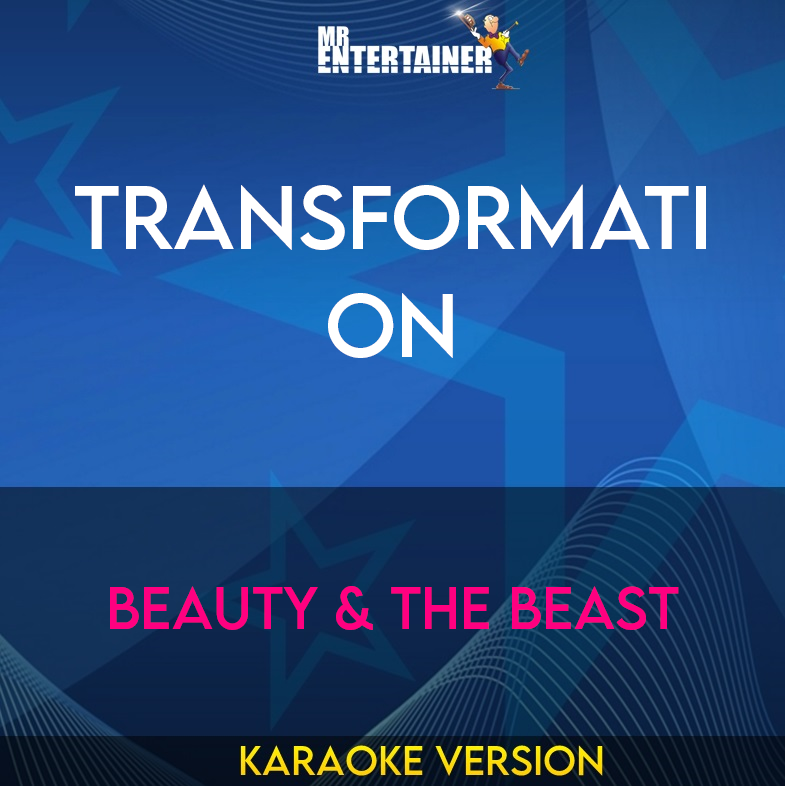 Transformation - Beauty & The Beast (Karaoke Version) from Mr Entertainer Karaoke