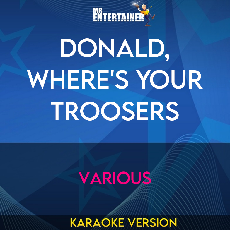 Donald, Where's Your Troosers - Various (Karaoke Version) from Mr Entertainer Karaoke