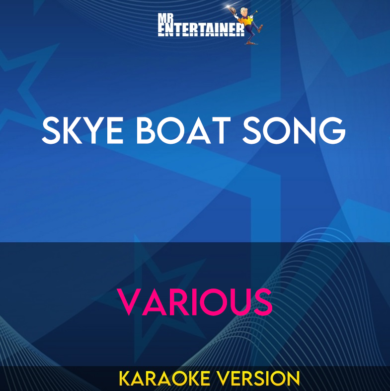 Skye Boat Song - Various (Karaoke Version) from Mr Entertainer Karaoke