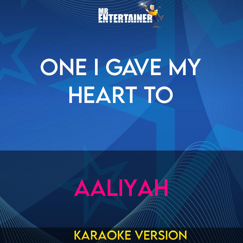 One I Gave My Heart To - Aaliyah (Karaoke Version) from Mr Entertainer Karaoke