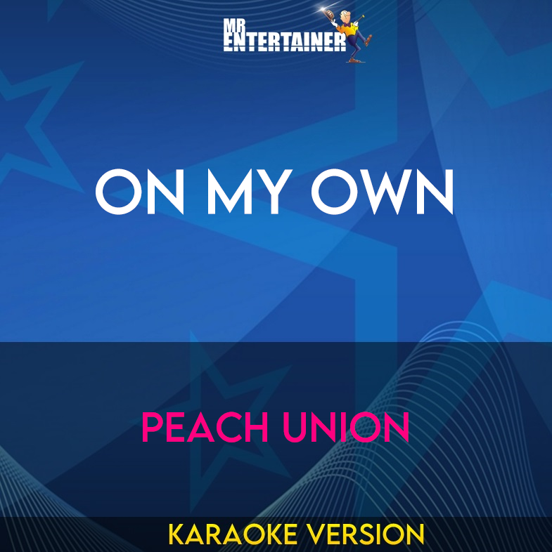 On My Own - Peach Union (Karaoke Version) from Mr Entertainer Karaoke