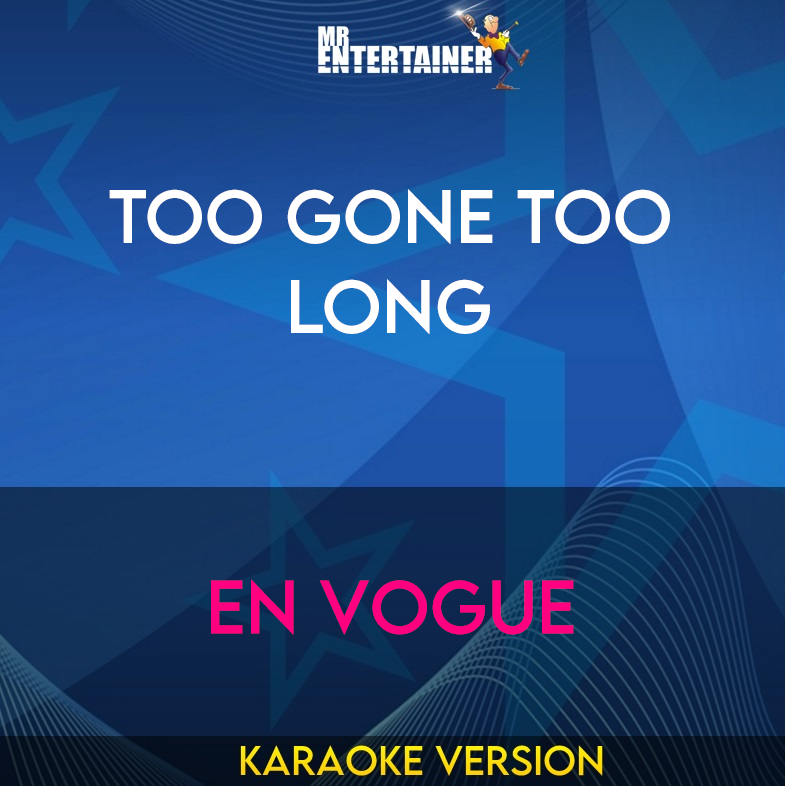 Too Gone Too Long - En Vogue (Karaoke Version) from Mr Entertainer Karaoke