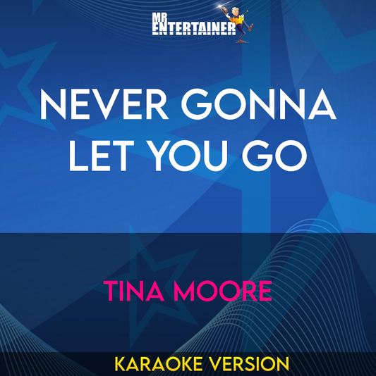 Never Gonna Let You Go - Tina Moore (Karaoke Version) from Mr Entertainer Karaoke