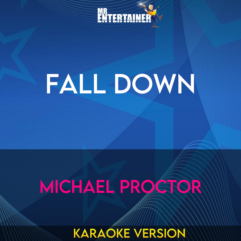 Fall Down - Michael Proctor (Karaoke Version) from Mr Entertainer Karaoke