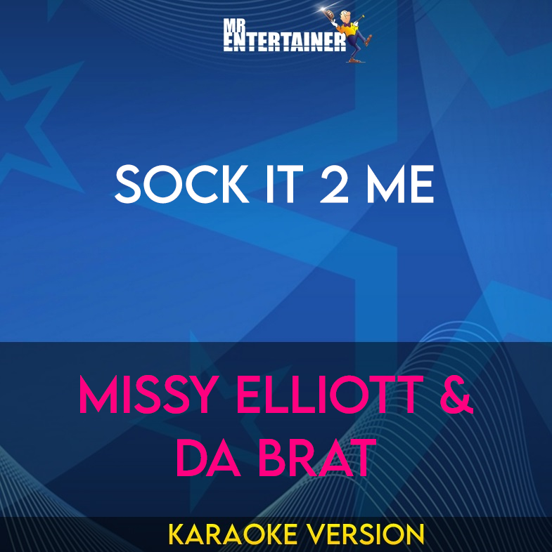 Sock It 2 Me - Missy Elliott & Da Brat (Karaoke Version) from Mr Entertainer Karaoke