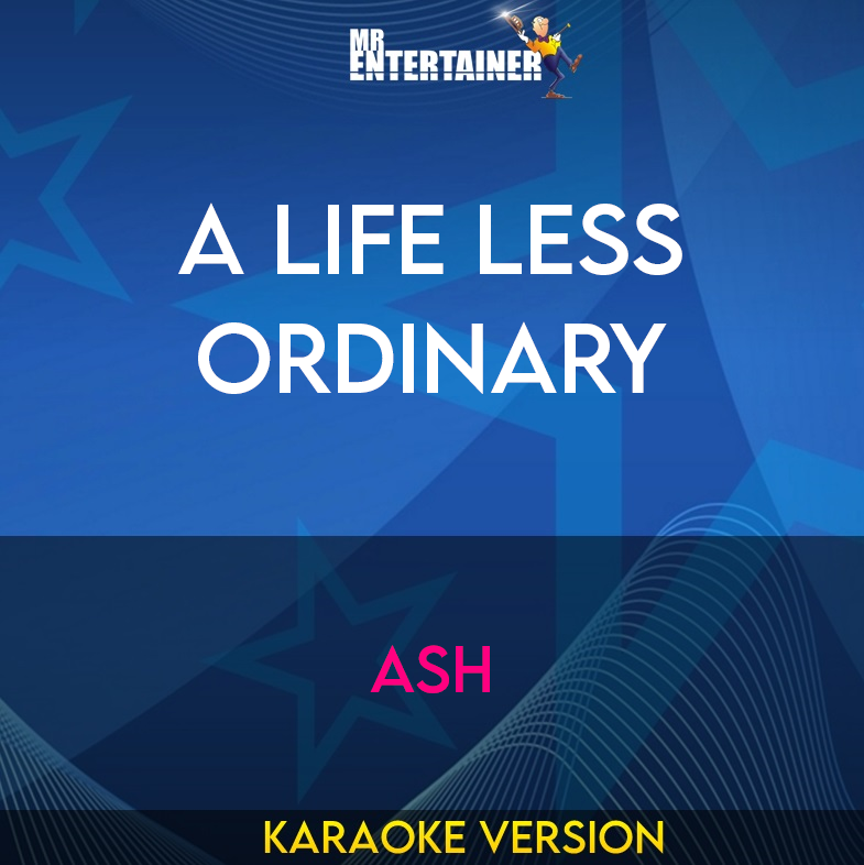 A Life Less Ordinary - Ash (Karaoke Version) from Mr Entertainer Karaoke