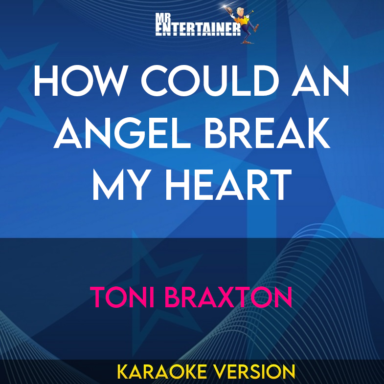 How Could An Angel Break My Heart - Toni Braxton (Karaoke Version) from Mr Entertainer Karaoke