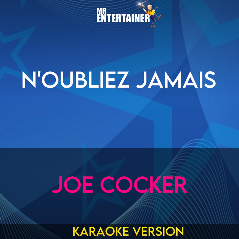 N'oubliez Jamais - Joe Cocker (Karaoke Version) from Mr Entertainer Karaoke