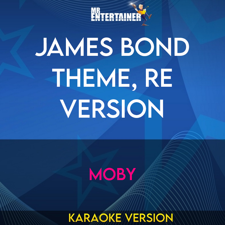 James Bond Theme, Re Version - Moby (Karaoke Version) from Mr Entertainer Karaoke