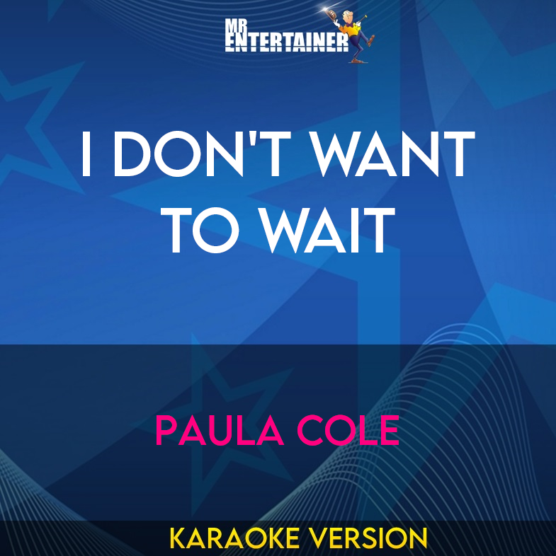 I Don't Want To Wait - Paula Cole (Karaoke Version) from Mr Entertainer Karaoke