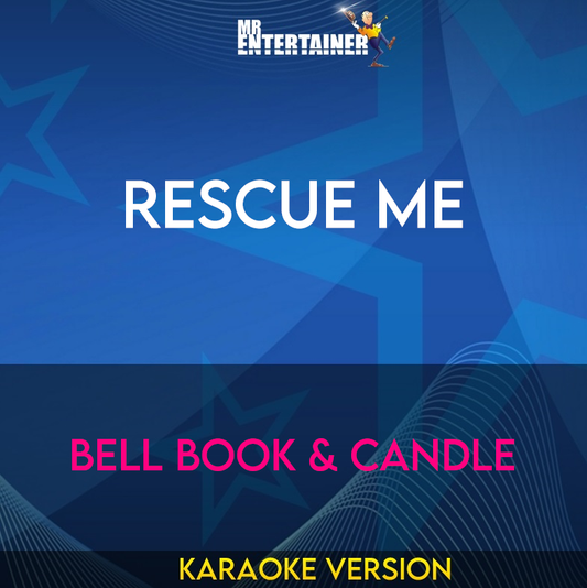 Rescue Me - Bell Book & Candle (Karaoke Version) from Mr Entertainer Karaoke