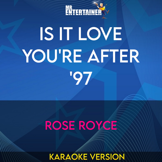 Is It Love You're After '97 - Rose Royce (Karaoke Version) from Mr Entertainer Karaoke