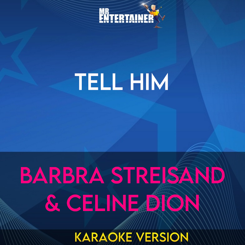 Tell Him - Barbra Streisand & Celine Dion (Karaoke Version) from Mr Entertainer Karaoke