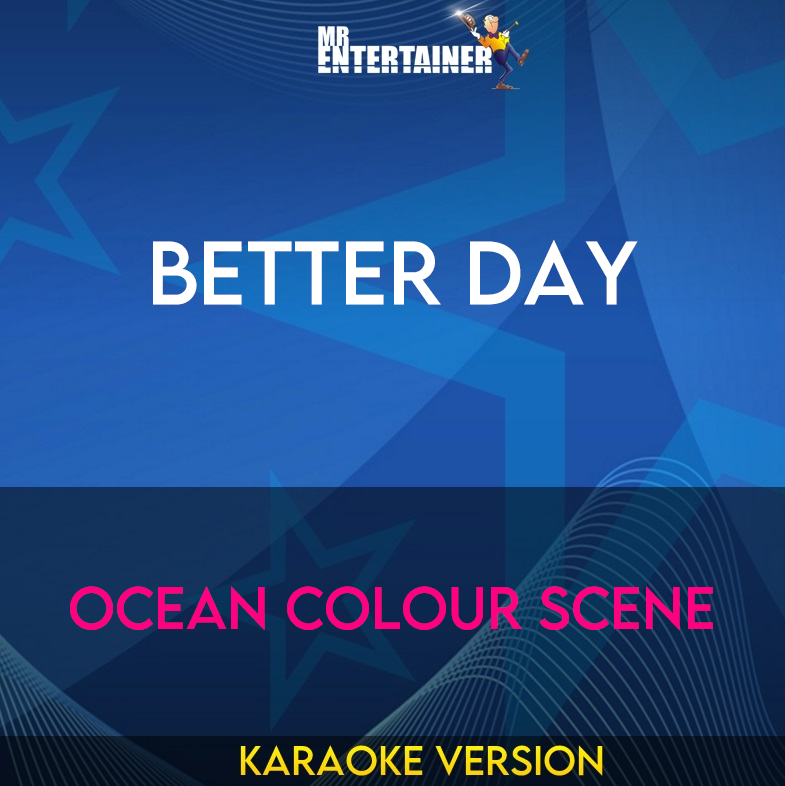 Better Day - Ocean Colour Scene (Karaoke Version) from Mr Entertainer Karaoke