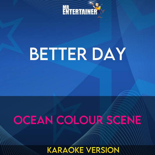 Better Day - Ocean Colour Scene (Karaoke Version) from Mr Entertainer Karaoke