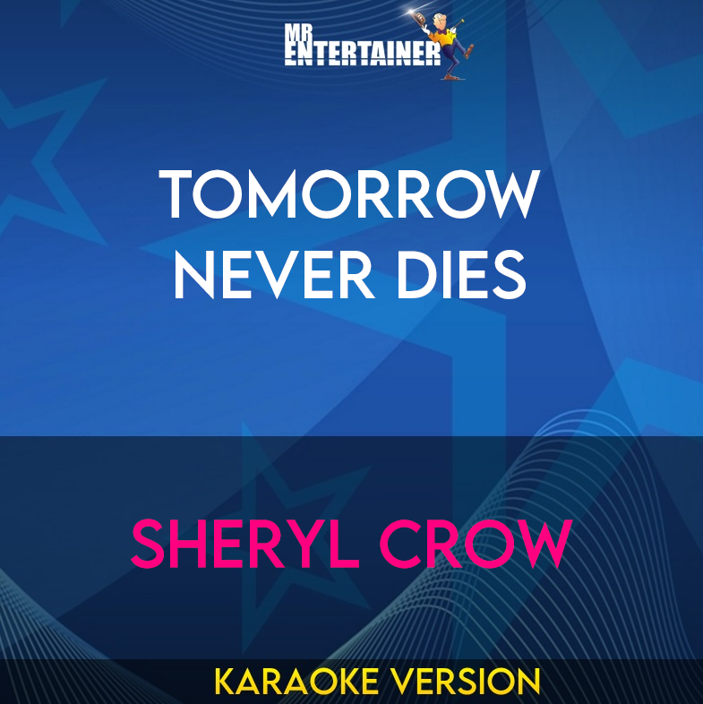 Tomorrow Never Dies - Sheryl Crow (Karaoke Version) from Mr Entertainer Karaoke