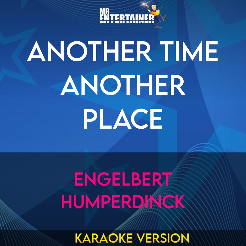 Another Time Another Place - Engelbert Humperdinck (Karaoke Version) from Mr Entertainer Karaoke