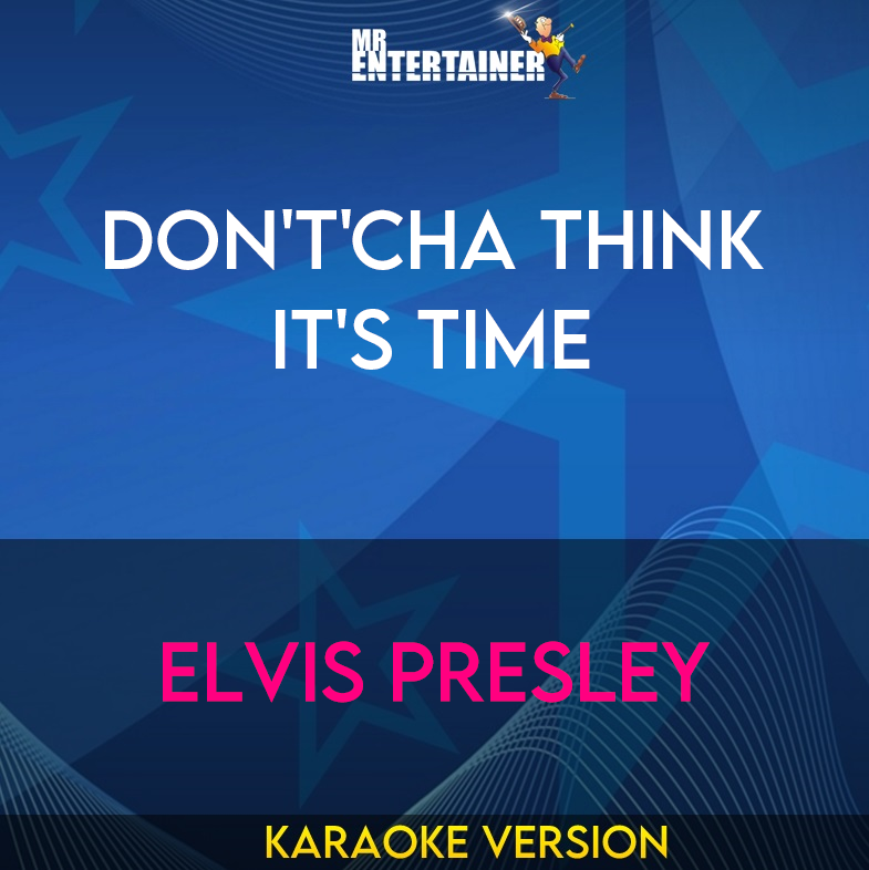 Don't'cha Think It's Time - Elvis Presley (Karaoke Version) from Mr Entertainer Karaoke