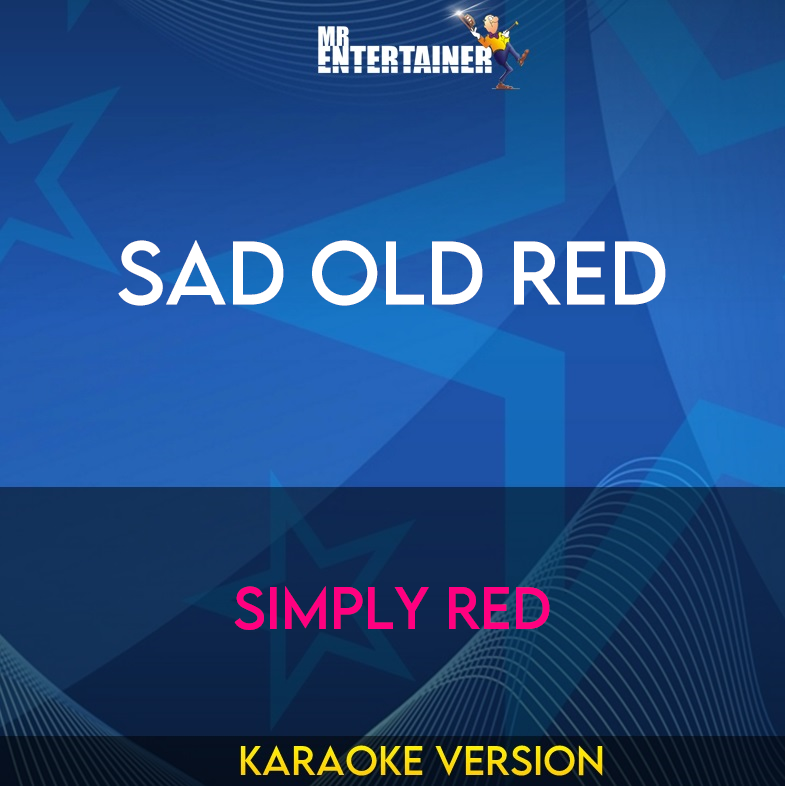 Sad Old Red - Simply Red (Karaoke Version) from Mr Entertainer Karaoke