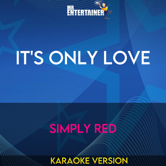 It's Only Love - Simply Red (Karaoke Version) from Mr Entertainer Karaoke