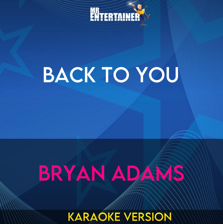 Back To You - Bryan Adams (Karaoke Version) from Mr Entertainer Karaoke