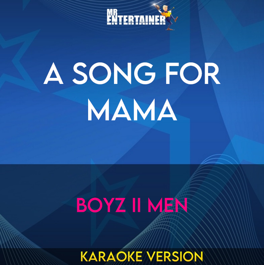 A Song For Mama - Boyz II Men (Karaoke Version) from Mr Entertainer Karaoke