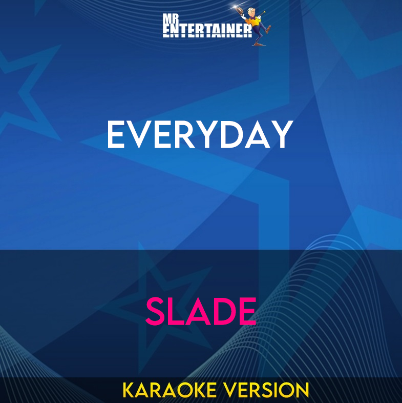 Everyday - Slade (Karaoke Version) from Mr Entertainer Karaoke