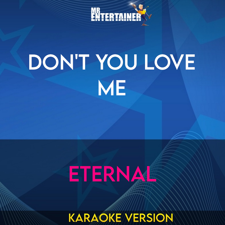 Don't You Love Me - Eternal (Karaoke Version) from Mr Entertainer Karaoke