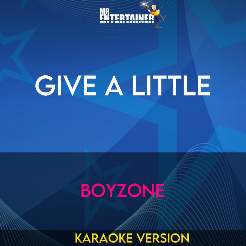 Give A Little - Boyzone (Karaoke Version) from Mr Entertainer Karaoke