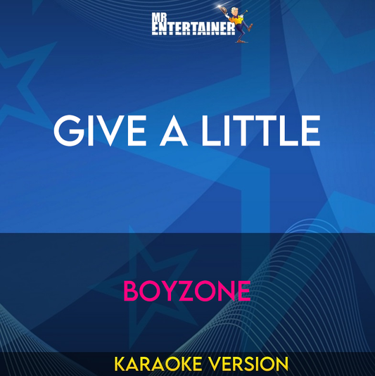 Give A Little - Boyzone (Karaoke Version) from Mr Entertainer Karaoke