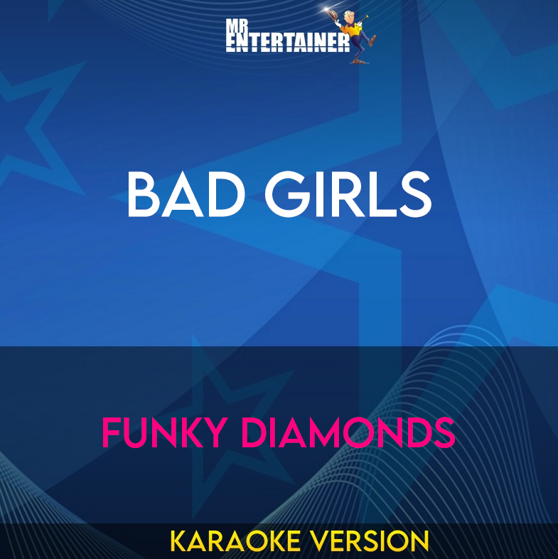 Bad Girls - Funky Diamonds (Karaoke Version) from Mr Entertainer Karaoke