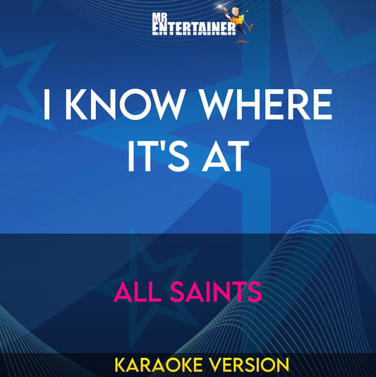 I Know Where It's At - All Saints (Karaoke Version) from Mr Entertainer Karaoke