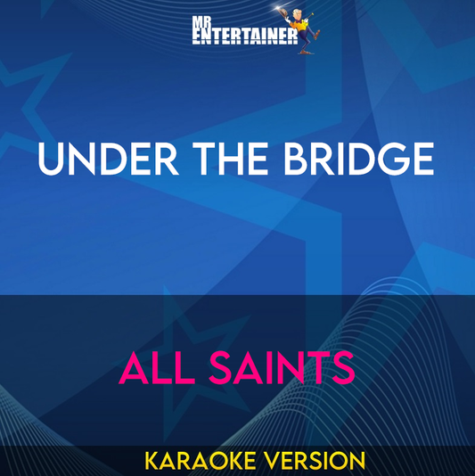 Under The Bridge - All Saints (Karaoke Version) from Mr Entertainer Karaoke