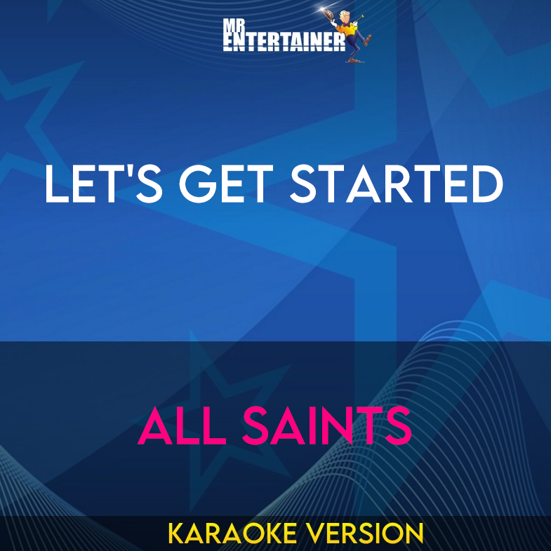 Let's Get Started - All Saints (Karaoke Version) from Mr Entertainer Karaoke