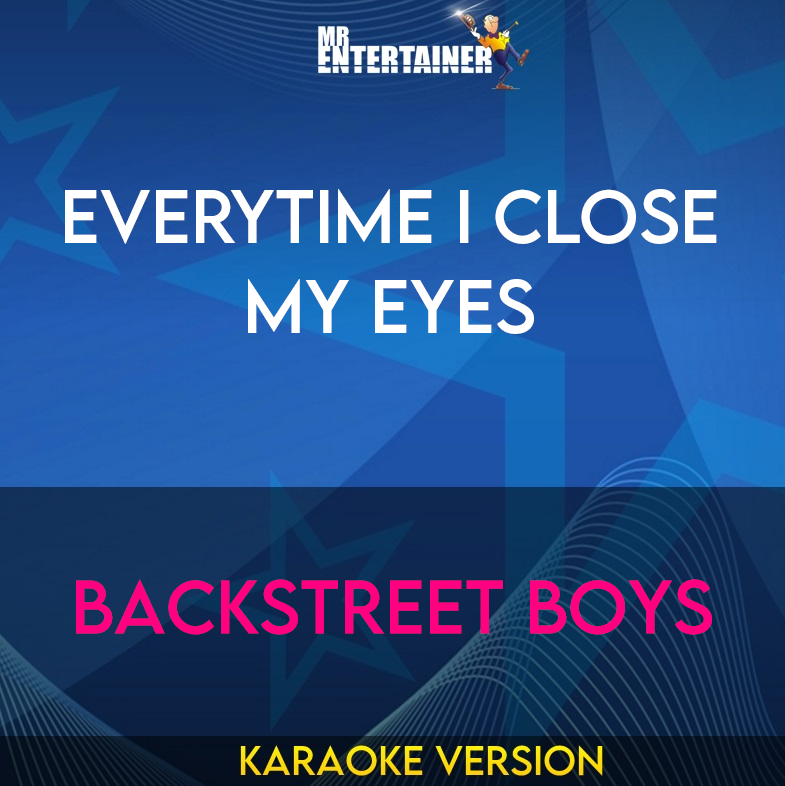 Everytime I Close My Eyes - Backstreet Boys (Karaoke Version) from Mr Entertainer Karaoke