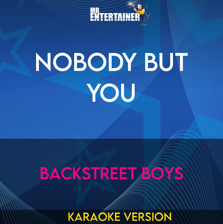 Nobody But You - Backstreet Boys (Karaoke Version) from Mr Entertainer Karaoke