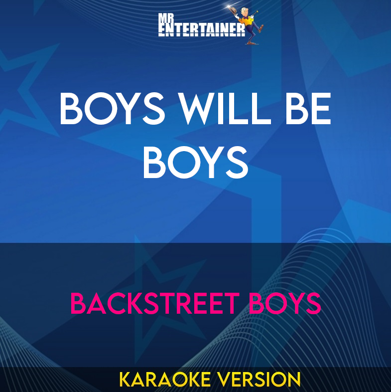 Boys Will Be Boys - Backstreet Boys (Karaoke Version) from Mr Entertainer Karaoke