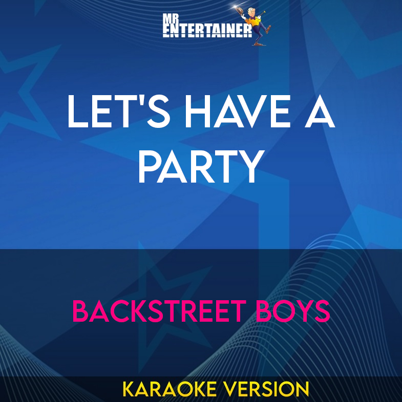 Let's Have A Party - Backstreet Boys (Karaoke Version) from Mr Entertainer Karaoke