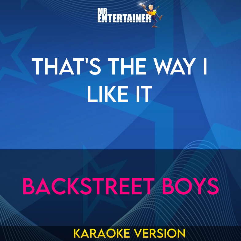 That's The Way I Like It - Backstreet Boys (Karaoke Version) from Mr Entertainer Karaoke