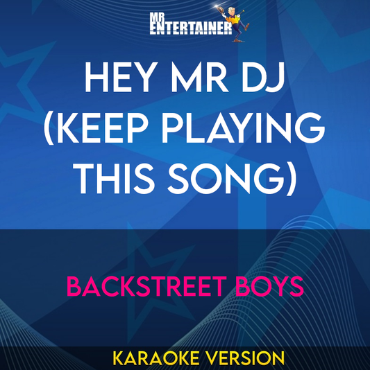 Hey Mr DJ (Keep Playing This Song) - Backstreet Boys (Karaoke Version) from Mr Entertainer Karaoke