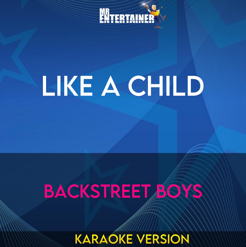 Like A Child - Backstreet Boys (Karaoke Version) from Mr Entertainer Karaoke