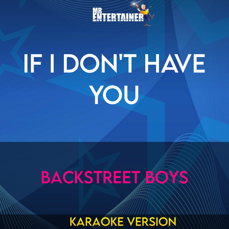 If I Don't Have You - Backstreet Boys (Karaoke Version) from Mr Entertainer Karaoke