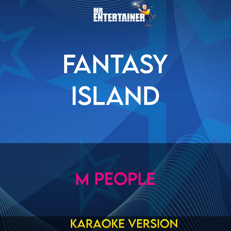 Fantasy Island - M People (Karaoke Version) from Mr Entertainer Karaoke