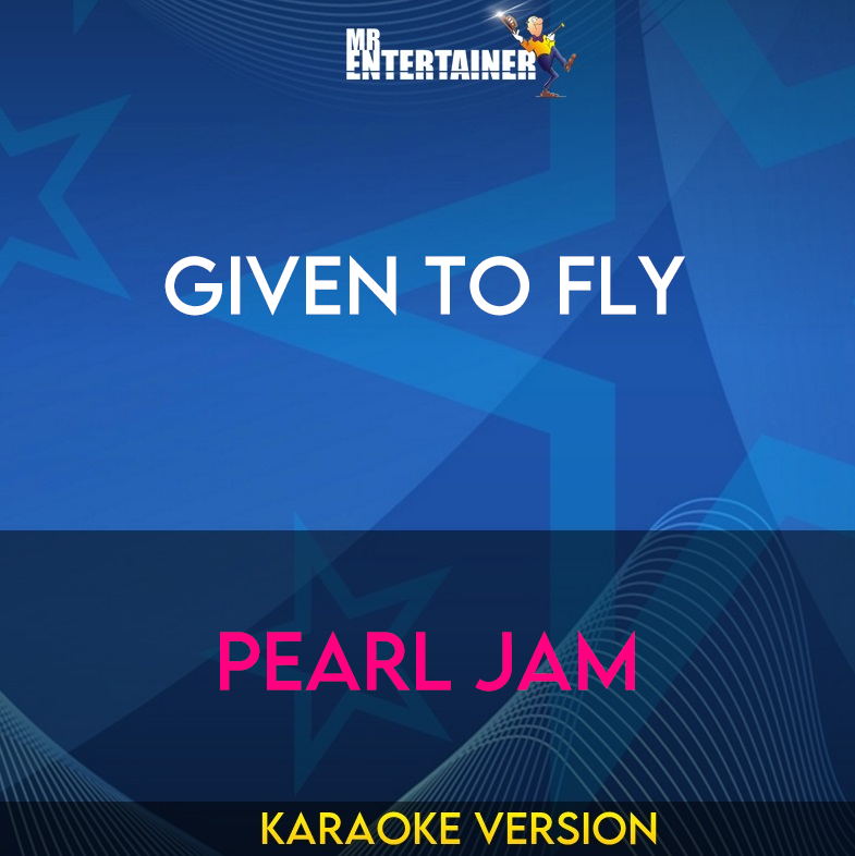 Given To Fly - Pearl Jam (Karaoke Version) from Mr Entertainer Karaoke